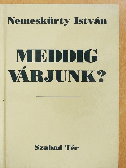 Nemeskürty István - Meddig várjunk? [antikvár]