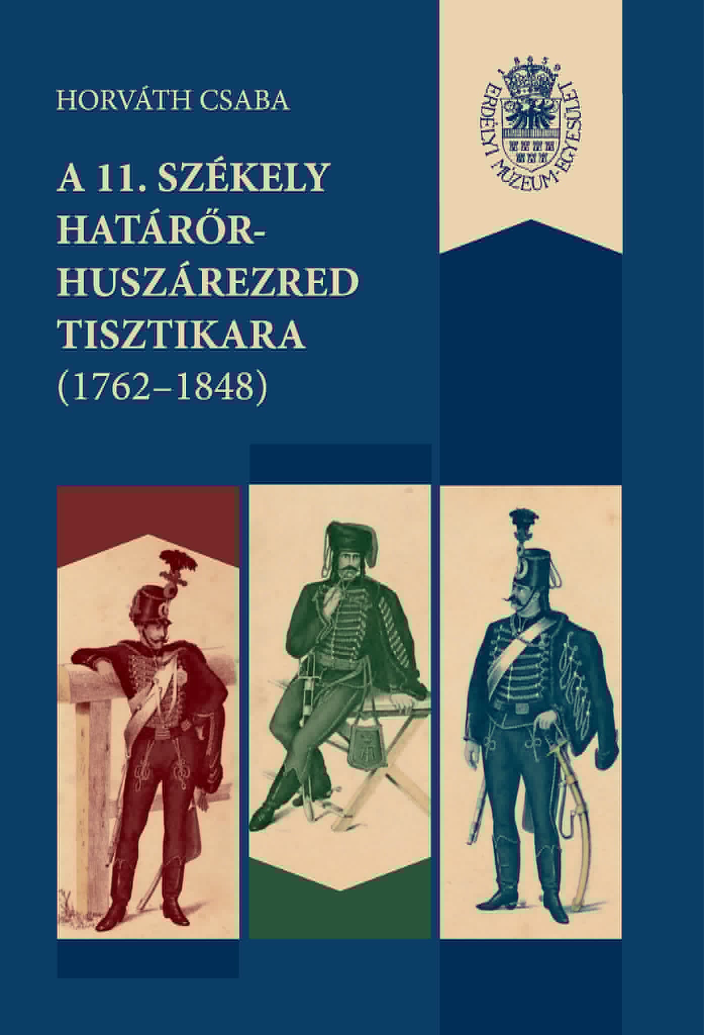 Horváth Csaba - A 11. székely határőr-huszárezred tisztikara