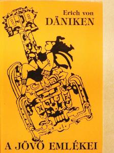 Erich von Däniken - A jövő emlékei [antikvár]