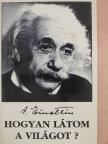Albert Einstein - Hogyan látom a világot? [antikvár]