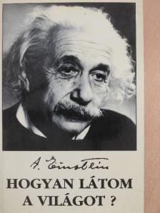 Albert Einstein - Hogyan látom a világot? [antikvár]