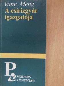 Vang Meng - A csirizgyár igazgatója [antikvár]