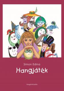 Hangjáték - Játékos nyelvi olvasókönyv a magyar magánhangzók kalapjairól és a főnévragozás vonatozásáról