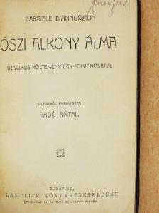 Gabriele D'Annunzio - Őszi alkony álma/Az ösztön/Rosmersholm [antikvár]