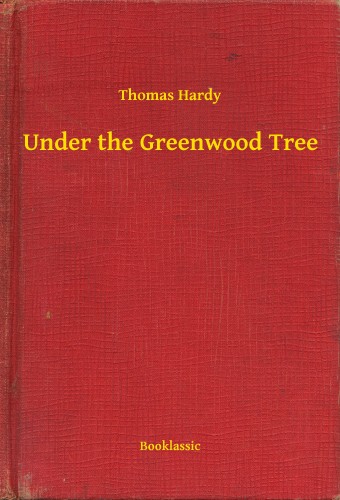 Thomas Hardy - Under the Greenwood Tree [eKönyv: epub, mobi]