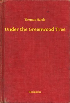 Thomas Hardy - Under the Greenwood Tree [eKönyv: epub, mobi]