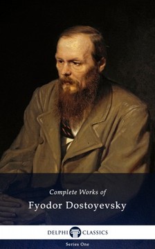 Fjodor Mihajlovics Dosztojevszkij - Delphi Complete Works of Fyodor Dostoyevsky (Illustrated) [eKönyv: epub, mobi]