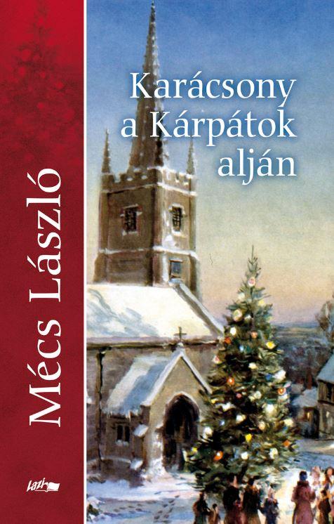 MÉCS LÁSZLÓ - Karácsony a Kárpátok alján