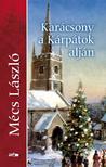 MÉCS LÁSZLÓ - Karácsony a Kárpátok alján