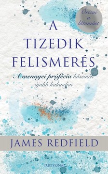 James Redfield - A Tizedik Felismerés - Őrizni a látomást [eKönyv: epub, mobi]