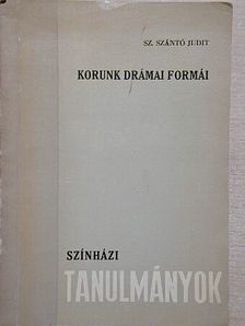 Sz. Szántó Judit - Korunk drámai formái [antikvár]