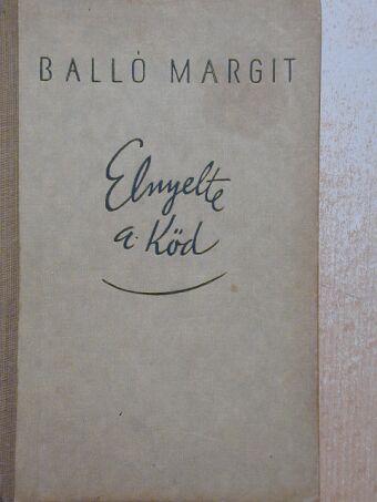 Balló Margit - Elnyelte a köd [antikvár]
