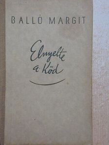 Balló Margit - Elnyelte a köd [antikvár]