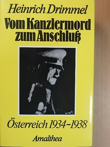 Heinrich Drimmel - Vom Kanzlermord zum Anschluß [antikvár]