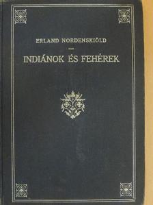 Erland Nordenskiöld - Indiánok és fehérek [antikvár]
