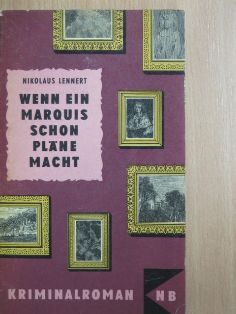 Nikolaus Lennert - Wenn ein Marquis schon Pläne macht [antikvár]