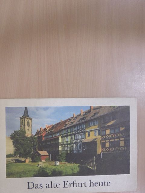 Das alte Erfurt heute [antikvár]