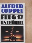 Alfred Coppel - Flug 17 Entführt [antikvár]