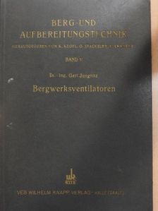 Dr.-Ing. Gert Jungnitz - Bergwerksventilatoren [antikvár]