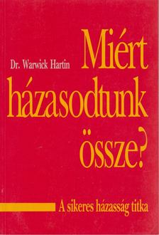 Dr. Warwick Hartin - Miért házasodtunk össze? [antikvár]
