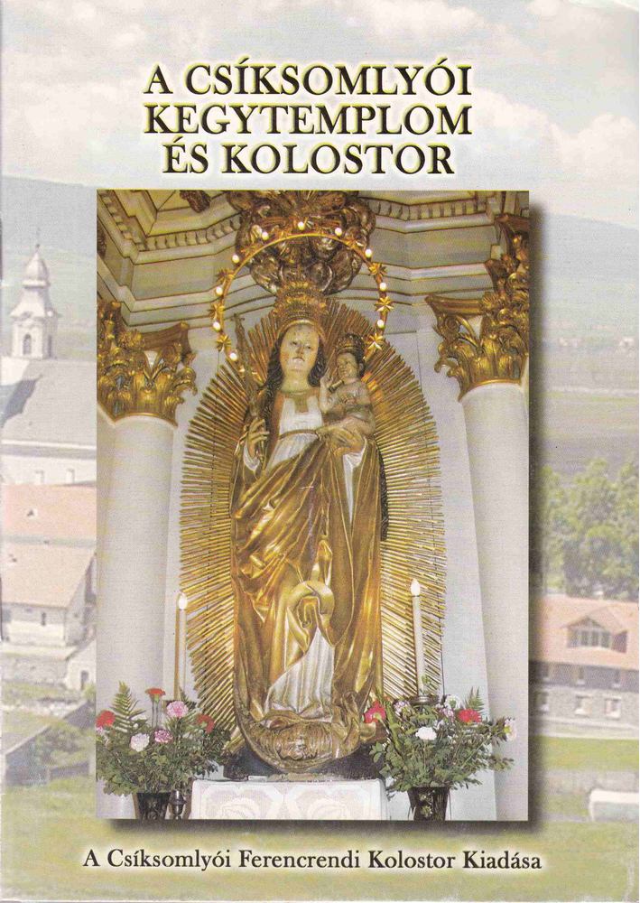 Gulyás László (szerk.) - A csíksomlyói kegytemplom és kolostor [antikvár]