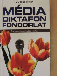 Dr. Bagó Zoltán - Média, diktafon, fondorlat [antikvár]