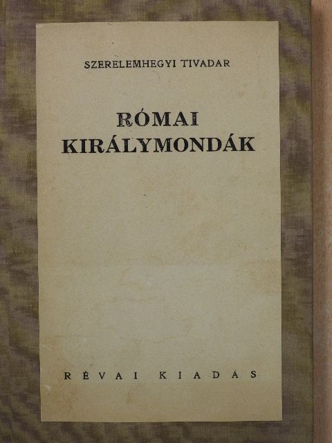 Szerelemhegyi Tivadar - Római királymondák [antikvár]