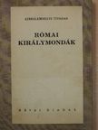Szerelemhegyi Tivadar - Római királymondák [antikvár]