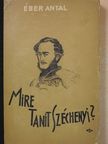 Éber Antal - Mire tanít Széchenyi? [antikvár]