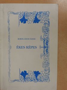 Boros János Tamás - Ékes képes (dedikált példány) [antikvár]