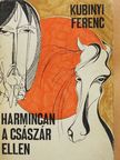 Kubinyi Ferenc - Harmincan a császár ellen [antikvár]