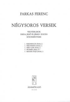 Farkas Ferenc - NÉGYSOROS VERSEK - VEGYESKAROK (DSIDA JENŐ ÉS JÉKELY ZOLTÁN KÖLTEMÉNYEIRE)