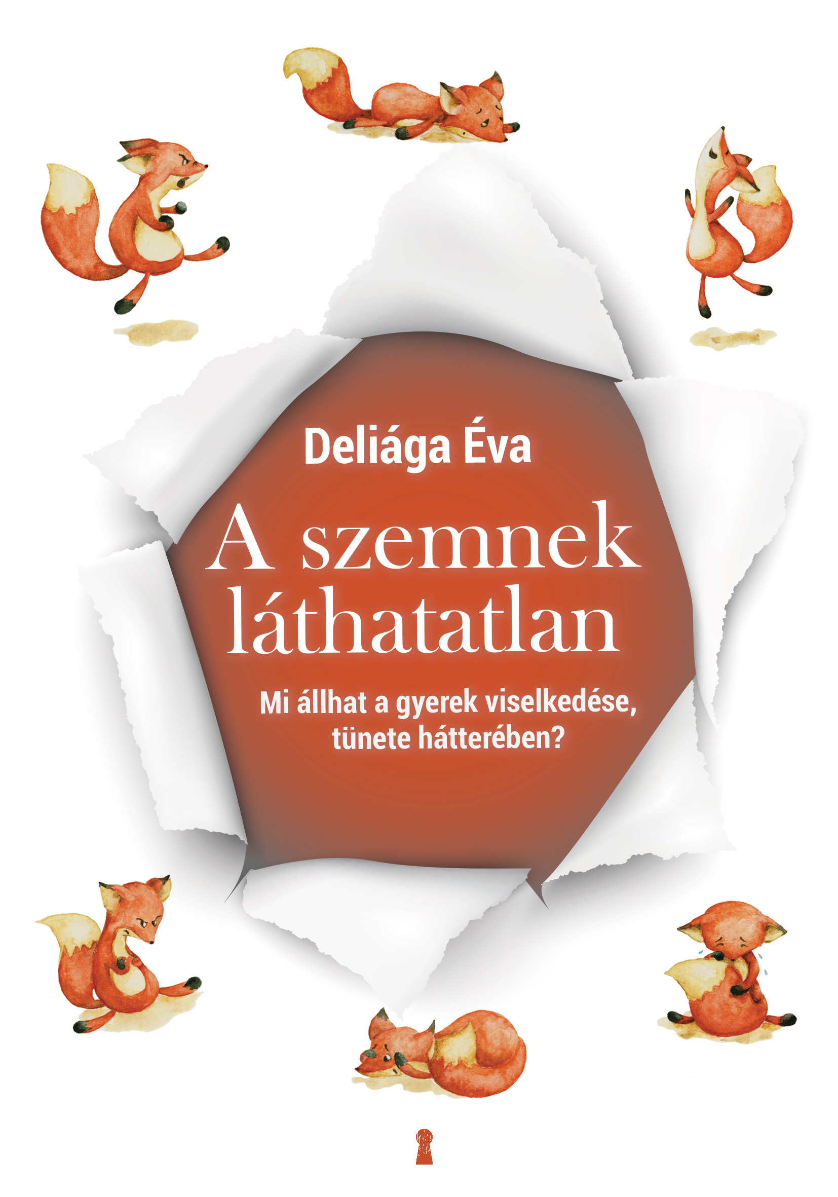 Deliága Éva - A szemnek láthatatlan -  Mi állhat a gyerek viselkedése, tünete hátterében? [eKönyv: epub, mobi]