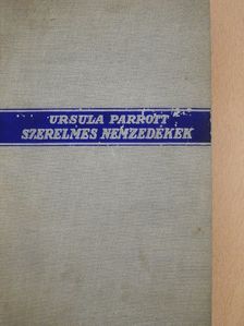 Ursula Parrott - Szerelmes nemzedékek [antikvár]
