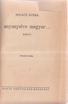 IGNÁCZ RÓZSA - Anyanyelve magyar [antikvár]