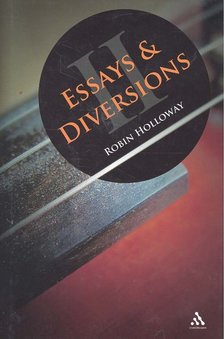 HOLLOWAY, ROBIN - Essays and Diversions II [antikvár]