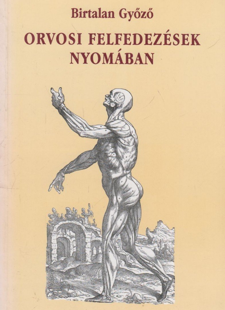 BIRTALAN GYŐZŐ - Orvosi felfedezések nyomában [antikvár]
