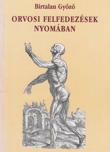 BIRTALAN GYŐZŐ - Orvosi felfedezések nyomában [antikvár]