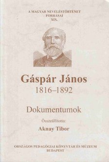 Aknay Tibor - Gáspár János 1816-1892 (dedikált) [antikvár]