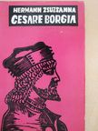 Hermann Zsuzsanna - Cesare Borgia [antikvár]