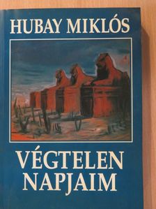 Hubay Miklós - Végtelen napjaim (dedikált példány) [antikvár]