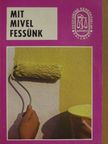 Grozdits László - Mit mivel fessünk [antikvár]