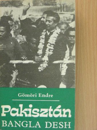 Gömöri Endre - Pakisztán - Bangla Desh [antikvár]