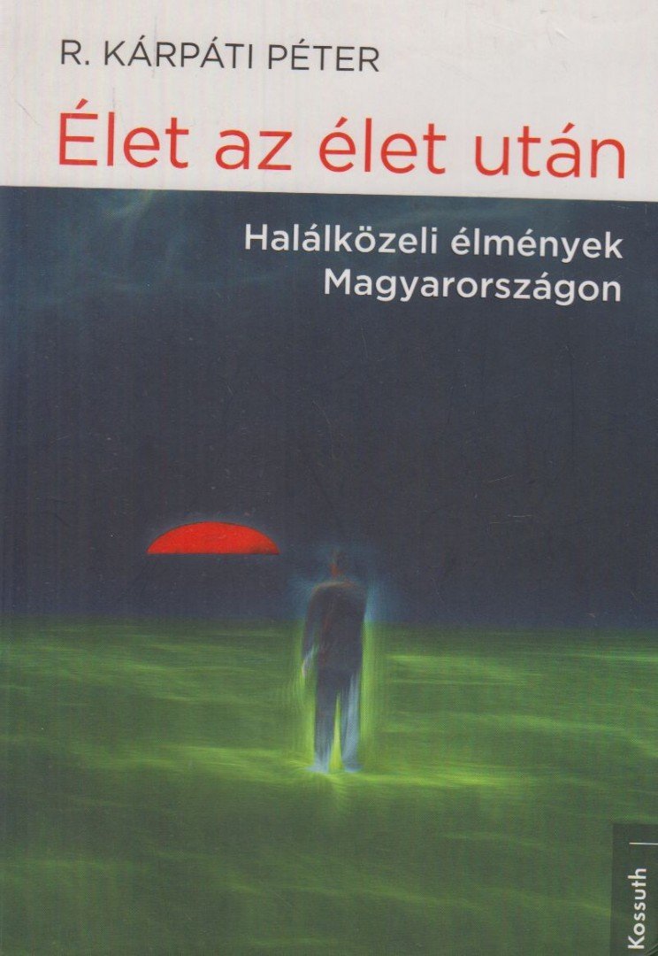 R. Kárpáti Péter - Élet az élet után [antikvár]