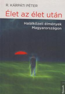 R. Kárpáti Péter - Élet az élet után [antikvár]