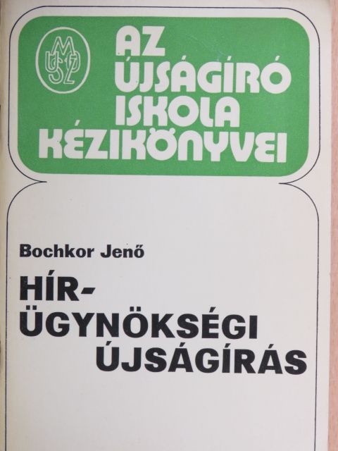 Bochkor Jenő - Hírügynökségi újságírás [antikvár]