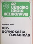 Bochkor Jenő - Hírügynökségi újságírás [antikvár]