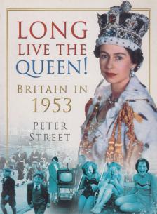 Street, Peter - Long Live the Queen! - Britain in 1953 [antikvár]