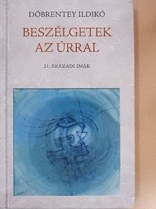 Döbrentey Ildikó - Beszélgetek az Úrral [antikvár]