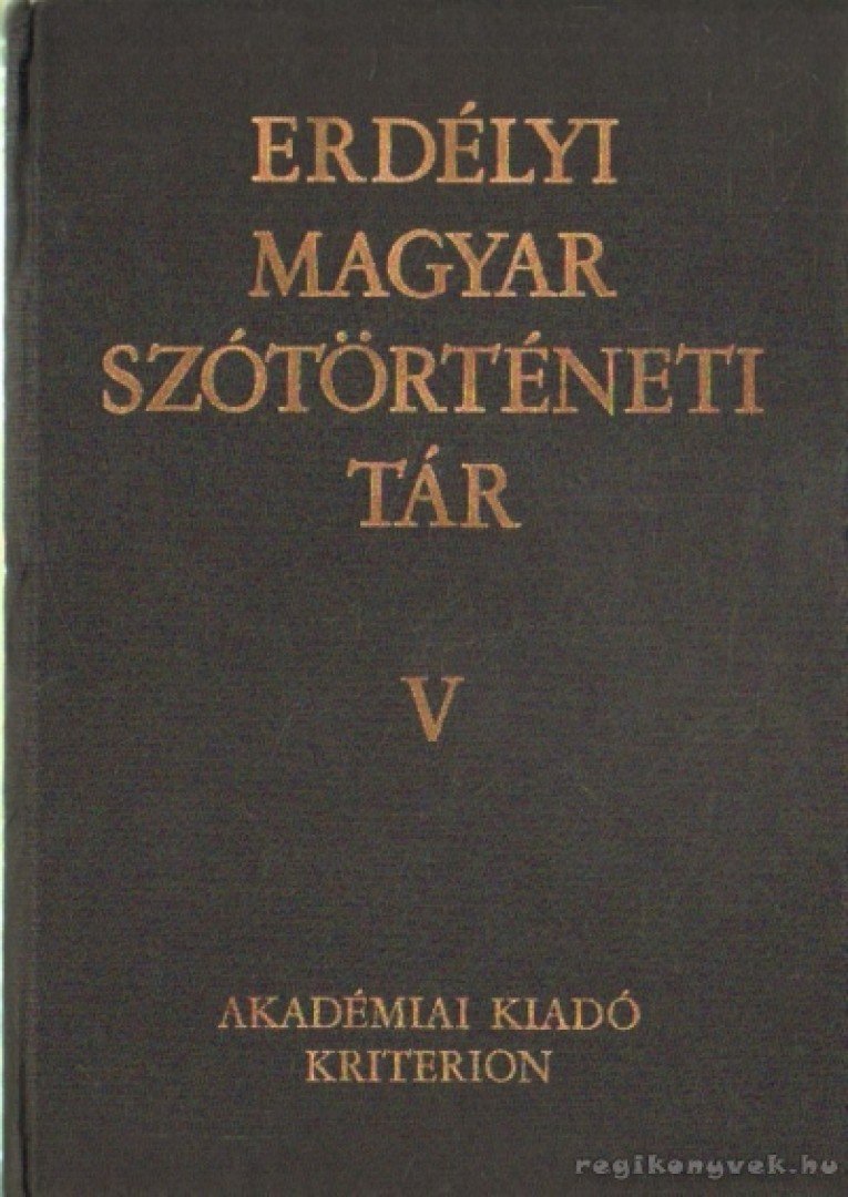 SZABÓ T. ATTILA - Erdélyi Magyar szótörténeti tár V. He-Jü [antikvár]
